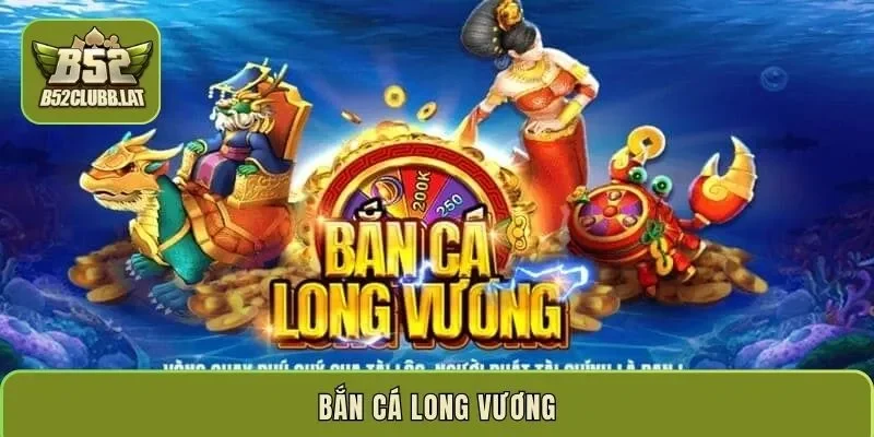 Bắn cá Long Vương cuốn hút, tựa game nổi tiếng châu Á