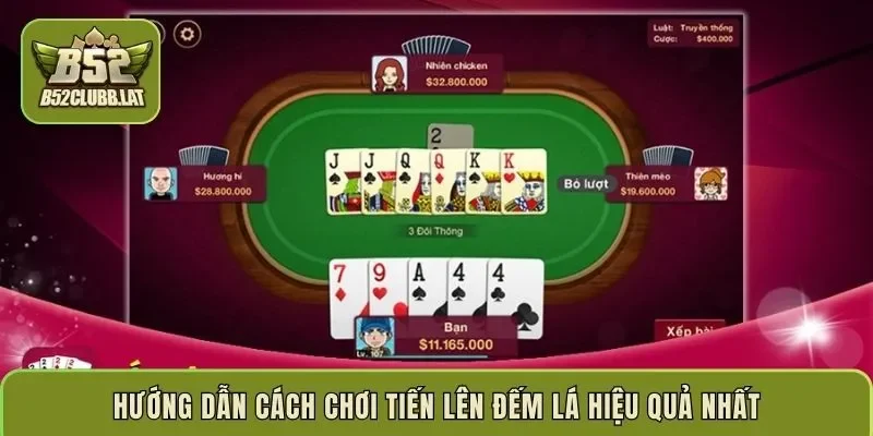 Hướng dẫn cách chơi Tiến Lên đếm lá hiệu quả nhất