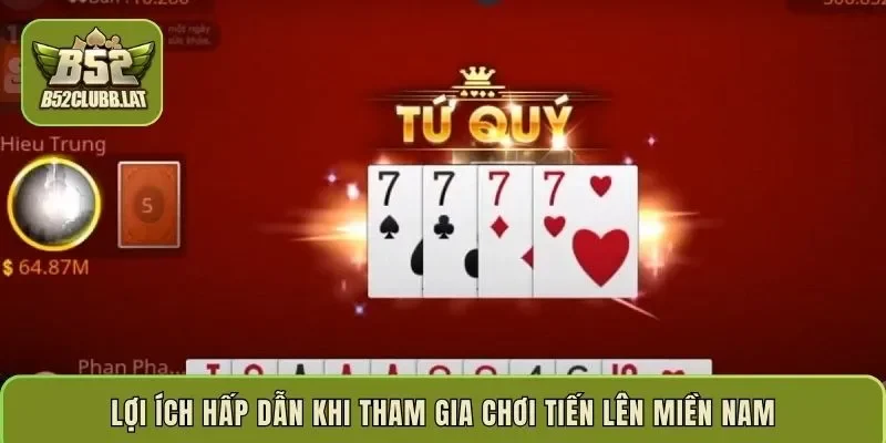 Lợi ích hấp dẫn khi tham gia chơi Tiến Lên Miền Nam